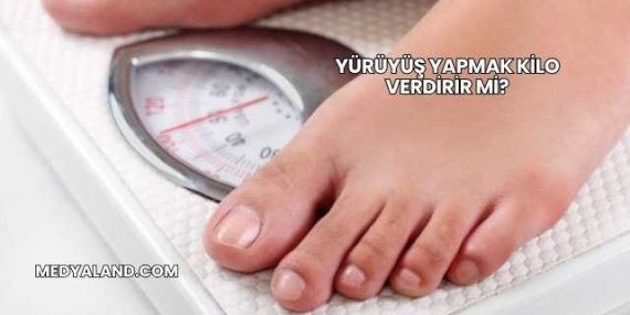 Yürüyüş Yapmak Kilo Verdirir mi?
