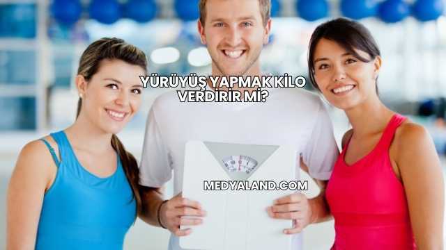 Yürüyüş Yapmak Kilo Verdirir mi?