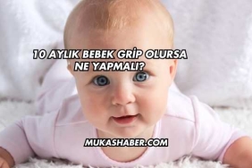 10 Aylık Bebek Grip Olursa Ne Yapmalı?