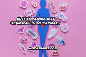 Adetten Sonra Boy Uzaması İçin Ne Yapmalı?
