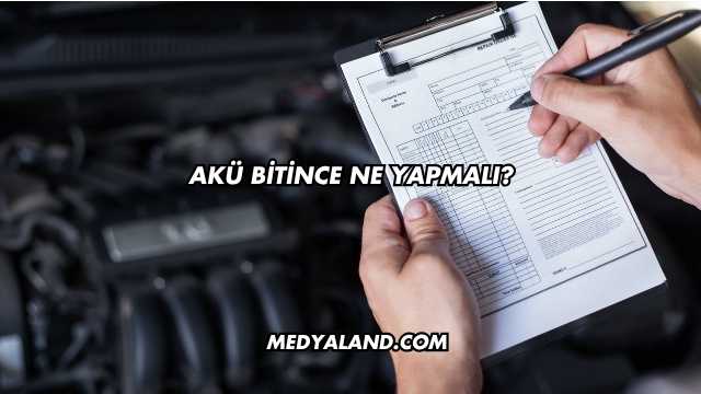 Akü Bitince Ne Yapmalı?