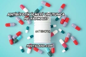 Antibiyotik İçmeyi Unutunca Ne Yapmalı?