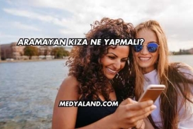Aramayan Kıza Ne Yapmalı?