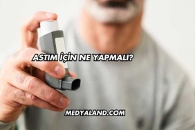 Astım İçin Ne Yapmalı?