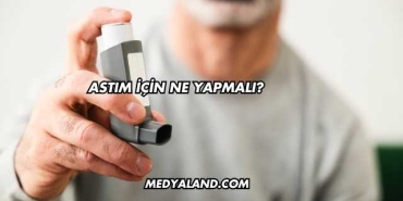 Astım İçin Ne Yapmalı?