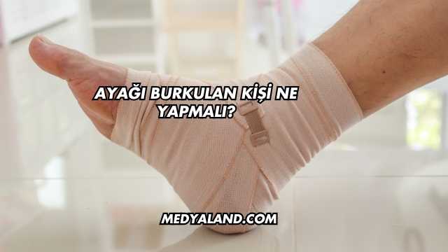 Ayağı Burkulan Kişi Ne Yapmalı?