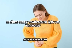Bağırsakları Temizlemek İçin Ne Yapmalı?