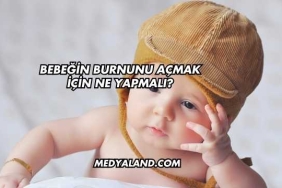 Bebeğin Burnunu Açmak İçin Ne Yapmalı?