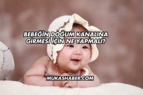 Bebeğin Doğum Kanalına Girmesi İçin Ne Yapmalı?