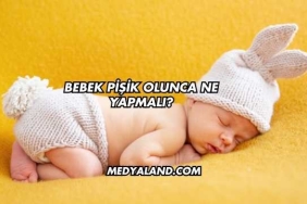 Bebek Pişik Olunca Ne Yapmalı?