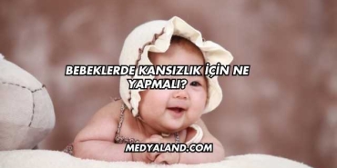 Bebeklerde Kansızlık İçin Ne Yapmalı?