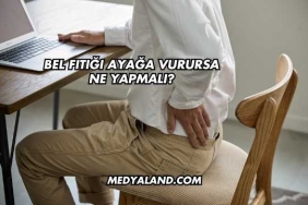 Bel Fıtığı Ayağa Vurursa Ne Yapmalı?