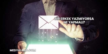 Bir Erkek Yazmıyorsa Ne Yapmalı?