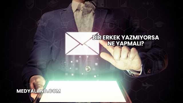 Bir Erkek Yazmıyorsa Ne Yapmalı?