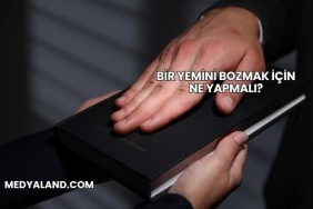 Bir Yemini Bozmak İçin Ne Yapmalı?