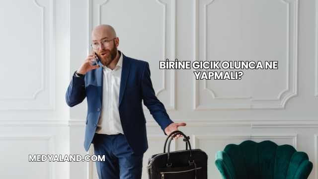 Birine Gıcık Olunca Ne Yapmalı?