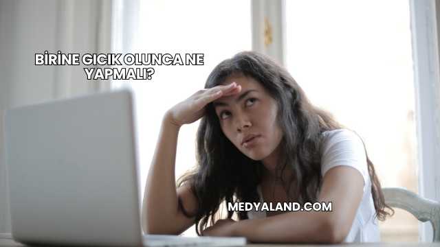 Birine Gıcık Olunca Ne Yapmalı?