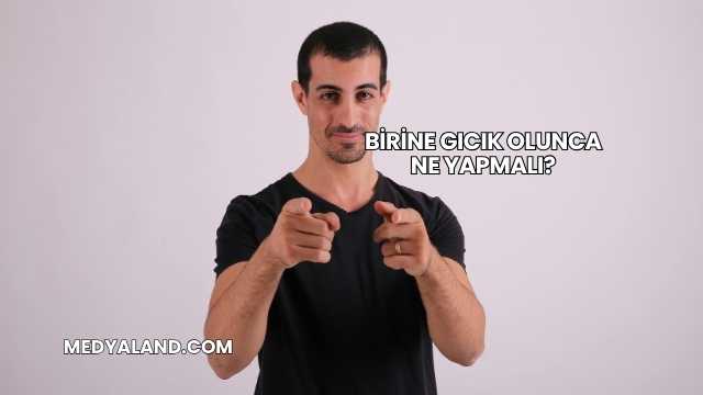 Birine Gıcık Olunca Ne Yapmalı?