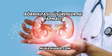Böbrek Taşı Düşürenler Ne Yapmalı?