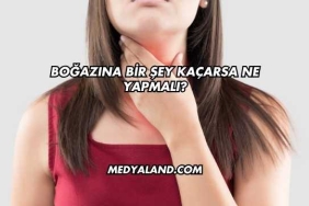 Boğazına Bir Şey Kaçarsa Ne Yapmalı?
