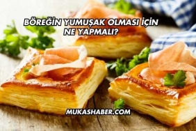 Böreğin Yumuşak Olması İçin Ne Yapmalı?