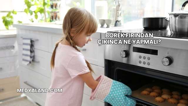 Börek Fırından Çıkınca Ne Yapmalı?
