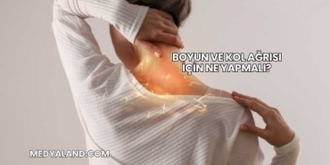 Boyun ve Kol Ağrısı İçin Ne Yapmalı?
