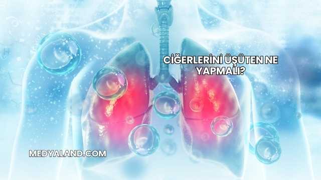 Ciğerlerini Üşüten Ne Yapmalı?