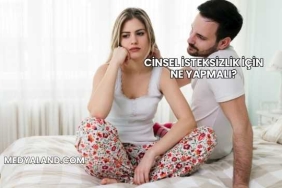 Cinsel İsteksizlik İçin Ne Yapmalı?