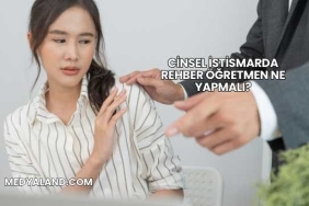 Cinsel İstismarda Rehber Öğretmen Ne Yapmalı?