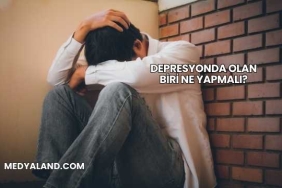 Depresyonda Olan Biri Ne Yapmalı?