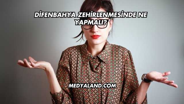 Difenbahya Zehirlenmesinde Ne Yapmalı?