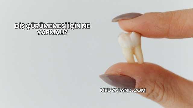 Diş Çürümemesi İçin Ne Yapmalı?