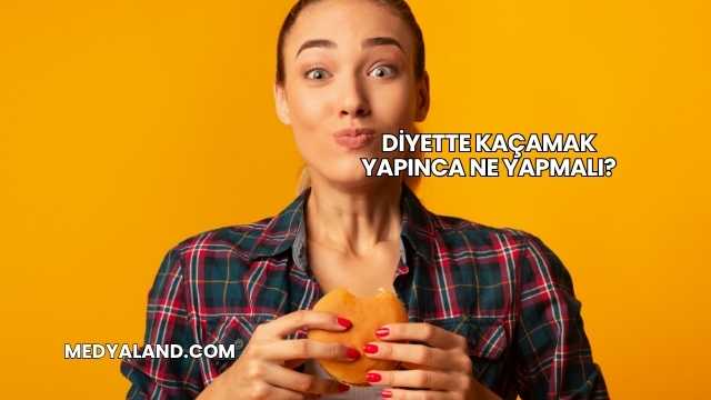 Diyette Kaçamak Yapınca Ne Yapmalı?
