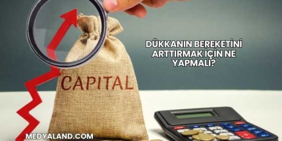 Dükkanın Bereketini Arttırmak İçin Ne Yapmalı?