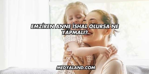 Emziren Anne İshal Olursa Ne Yapmalı?