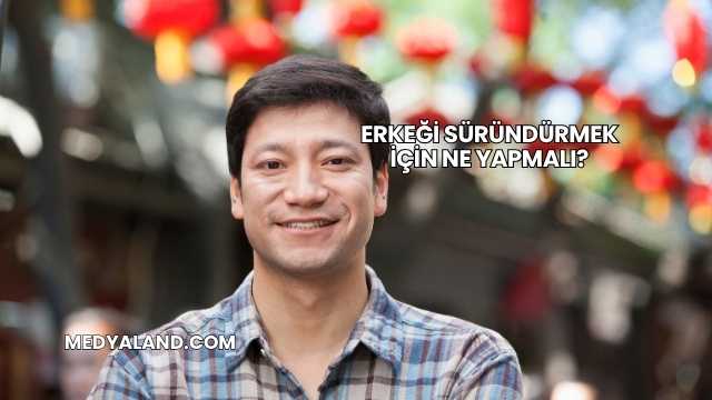 Erkeği Süründürmek İçin Ne Yapmalı?