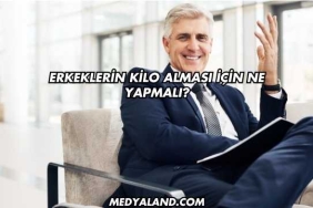 Erkeklerin Kilo Alması İçin Ne Yapmalı?