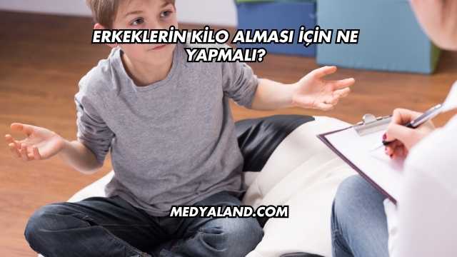 Erkeklerin Kilo Alması İçin Ne Yapmalı?