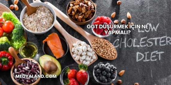 GGT Düşürmek İçin Ne Yapmalı?