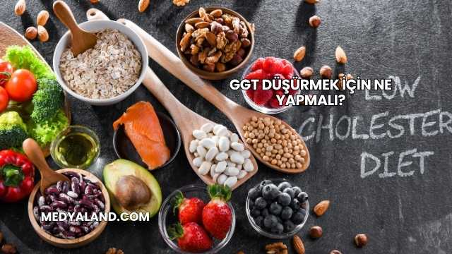 GGT Düşürmek İçin Ne Yapmalı?