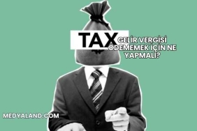 Gelir Vergisi Ödememek İçin Ne Yapmalı?
