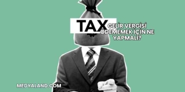 Gelir Vergisi Ödememek İçin Ne Yapmalı?