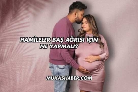 Hamileler Baş Ağrısı İçin Ne Yapmalı?