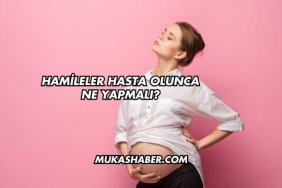 Hamileler Hasta Olunca Ne Yapmalı?