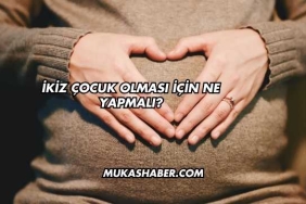 İkiz Çocuk Olması İçin Ne Yapmalı?