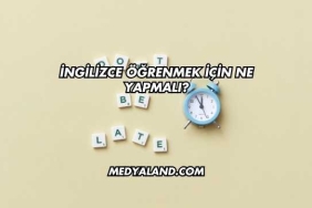 İngilizce Öğrenmek İçin Ne Yapmalı?