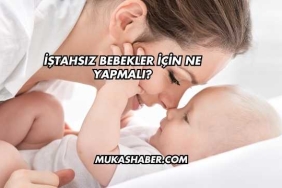İştahsız Bebekler İçin Ne Yapmalı?