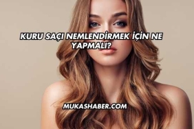 Kuru Saçı Nemlendirmek İçin Ne Yapmalı?