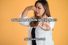 Osurmamak İçin Ne Yapmalı?